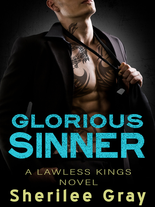 Title details for Glorious Sinner (Lawless Kings, #4.5) by Sherilee Gray - Available